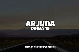 Lirik Arjuna Dewa 19